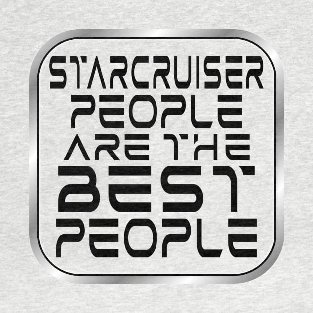 Starcruiser People are the BEST People - Dark Text by Starship Aurora